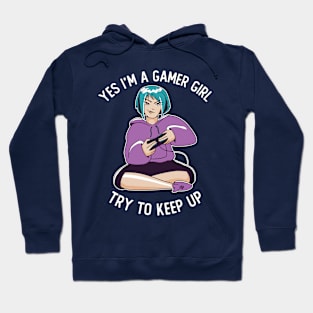 Yes I'm Gamer Girl Try To Keep Up Hoodie